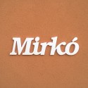 Mirkó név felirat ajtóra vagy a gyermekszoba falára!